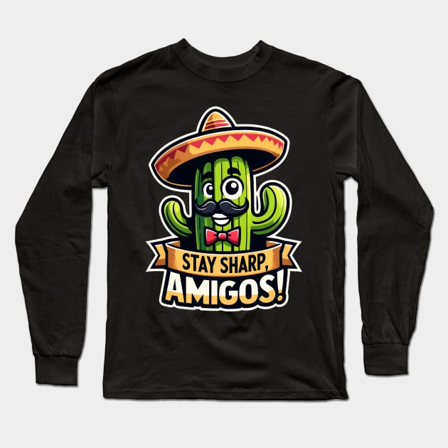Stay Sharp Amigos cinco de mayo 2024 Long Sleeve T-Shirt by FnF.Soldier 